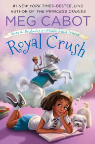 Royal Crush (From the Notebooks of a Middle School Princess Series #3) Meg Cabot Author
