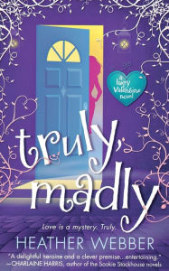 Truly, Madly (Lucy Valentine Series #1) Heather Webber Author