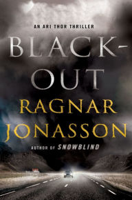 Blackout (Dark Iceland Series #3) Ragnar JÃ³nasson Author