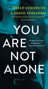You Are Not Alone Greer Hendricks Author