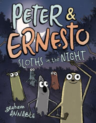 Peter & Ernesto: Sloths in the Night Graham Annable Author