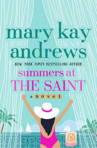 Summers at the Saint: A Novel Mary Kay Andrews Author