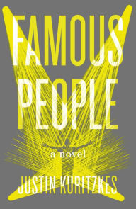 Famous People: A Novel Justin Kuritzkes Author