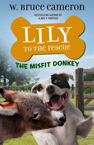 Lily to the Rescue: The Misfit Donkey W. Bruce Cameron Author