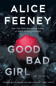 Good Bad Girl: A Novel Alice Feeney Author
