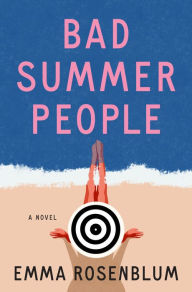 Bad Summer People: A Novel Emma Rosenblum Author