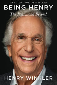 Being Henry: The Fonz . . . and Beyond Henry Winkler Author