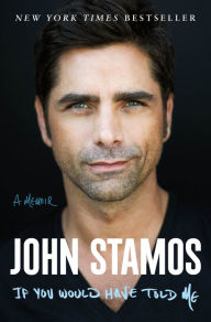 If You Would Have Told Me: A Memoir John Stamos Author