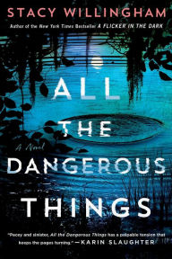 All the Dangerous Things STACY WILLINGHAM Author