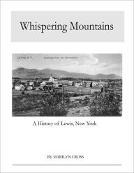 Whispering Mountains: A History of Lewis, New York Barbara Matthews Author