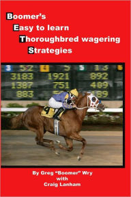 Boomer's Easy to Learn Thoroughbred Wagering Strategies - Greg 