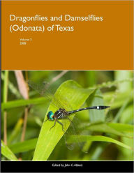 Dragonflies and Damselflies (Odonata) of Texas, Volume 3 - John C. Abbott