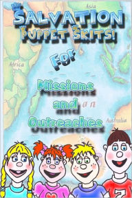 Salvation Puppet Skits for Missions & Outreaches! Andriea Chenot Author