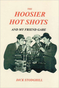 The Hoosier Hot Shots : And My Friend Gabe - Dick Stodghill