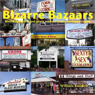 Bizarre Bazaars: Weird, Wacky & Just Plain Embarrassing Business Names - William Swislow