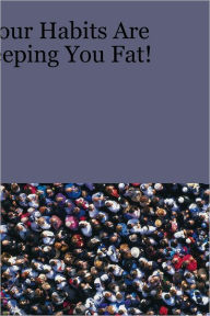 Your Habits Are Keeping You Fat! Pat Tallman Author