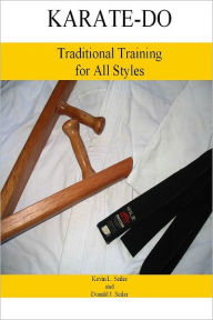 Karate-Do: Traditional Training for All Styles Kevin L. Seiler Author