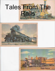 Tales from the Rails - Dale Pierce