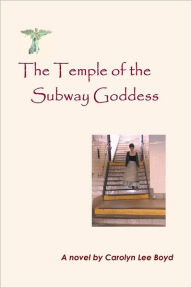 The Temple of the Subway Goddess - Carolyn Lee Boyd