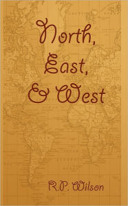 North, East, & West - R.P. Wilson