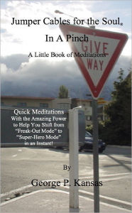 Jumper Cables for the Soul In a Pinch : A Little Book of Meditations - Quick meditations with the amazing power to help you shift from 