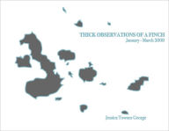 Thick Observations of a Finch: January-March 2008 - Jessica George