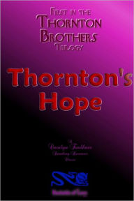 First in the Thornton Brothers Trilogy : Thornton's Hope - Carolyn Faulkner