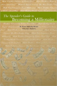 The Spender's Guide to Becoming a Millionaire Ilona Dolinska-Reiser Author