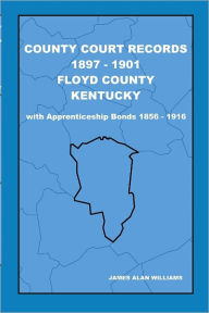 County Court Records : 1897-1901 Floyd County Kentucky - James Alan Williams