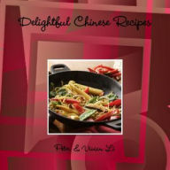 Delightful Chinese Recipes - Peter Li