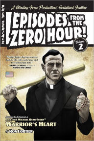 Pulp Serials: Episodes from the Zero Hour! : A Blinding Force Productions Serialized Feature: Volume Two Ron Fortier Author