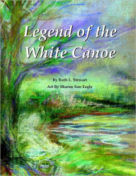 Legend of the White Canoe - Ruth L. Stewart