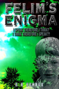 Felim's Enigma: I Speak Therefore I Think? : I Think Therefore I Speak?? Francis Kemble Author