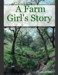A Farm Girl's Story Claudia Shaffer Author