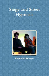 Stage and Street Hypnosis - Raymond Doetjes