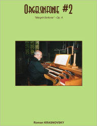 Orgelsinfonie #2: Margrit-Sinfonie - Op. 6 Roman Krasnovsky Author
