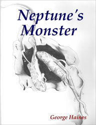 Neptune's Monster George Haines Author