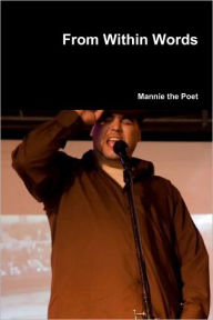 From Within Words Mannie the Poet Author
