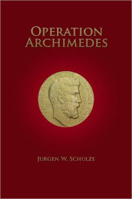 Operation Archimedes Jurgen W Schulze Author