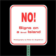 No! : Signs On a Small Island Peter G. Engeldrum Author