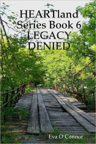 Heartland Series Book 6: Legacy Denied - Eva O'Connor