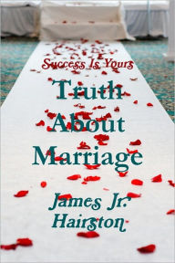 Truth About Marriage James Jr. Hairston Author