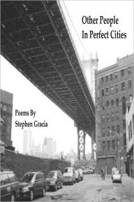 Other People In Perfect Cities Stephen Gracia Author