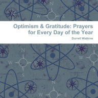 Optimism & Gratitude: Prayers for Every Day of the Year - Durrell Watkins