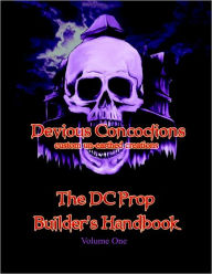 DC Prop Builders Handbook Vol1: Devious Concoctions - Brent Ross