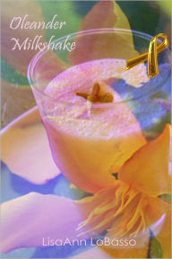 Oleander Milkshake - LisaAnn LoBasso