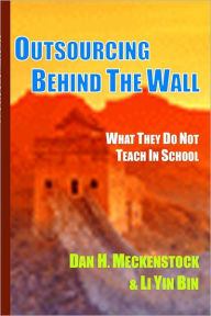 Outsourcing behind the Wall: What They Do Not Teach in School - Dan H. Meckenstock