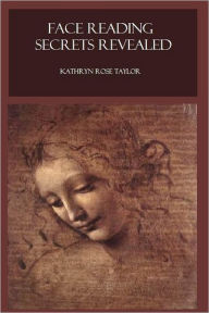 Face Reading Secrets Revealed Kathryn Rose Taylor Author