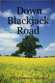 Down Blackjack Road Olivia Pienezza Solomon Author