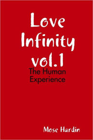 Love Infinity Vol.1: The Human Experience - Mose Hardin